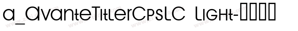 a_AvanteTitlerCpsLC Light字体转换